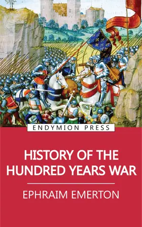 Emerton |  History of the Hundred Years War | eBook | Sack Fachmedien
