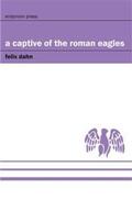 Dahn |  A Captive of the Roman Eagles | eBook | Sack Fachmedien