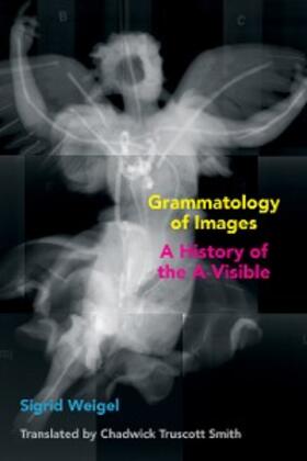 Weigel |  Grammatology of Images | eBook | Sack Fachmedien
