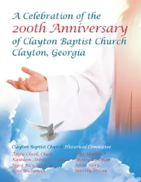 Cheek / Arbitter / Rice |  Celebration of the 200Th Anniversary of Clayton Baptist Church, Clayton, Georgia | eBook | Sack Fachmedien