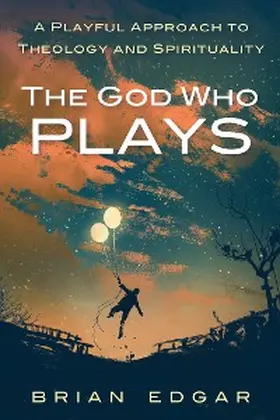 Edgar |  The God Who Plays | eBook | Sack Fachmedien