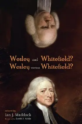 Maddock |  Wesley and Whitefield? Wesley versus Whitefield? | eBook | Sack Fachmedien