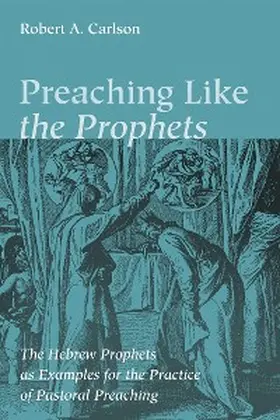 Carlson |  Preaching Like the Prophets | eBook | Sack Fachmedien