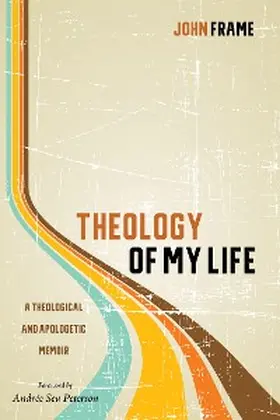 Frame |  Theology of My Life | eBook | Sack Fachmedien