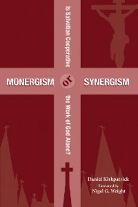 Kirkpatrick |  Monergism or Synergism | eBook | Sack Fachmedien
