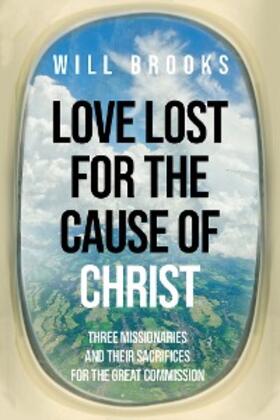 Brooks |  Love Lost for the Cause of Christ | eBook | Sack Fachmedien
