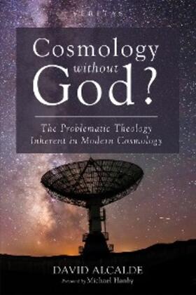 Alcalde |  Cosmology Without God? | eBook | Sack Fachmedien