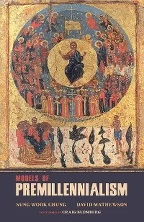 Chung / Mathewson |  Models of Premillennialism | eBook | Sack Fachmedien