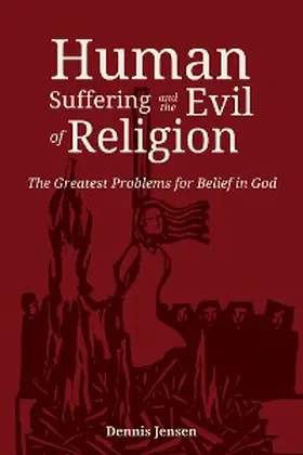 Jensen |  Human Suffering and the Evil of Religion | eBook | Sack Fachmedien