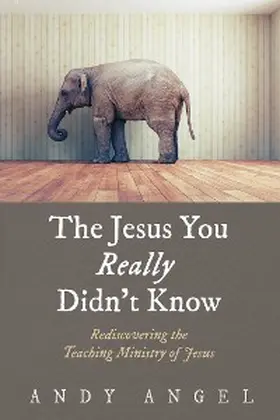 Angel |  The Jesus You Really Didn't Know | eBook | Sack Fachmedien