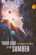 Dreisbach |  Your God is Too Somber | eBook | Sack Fachmedien