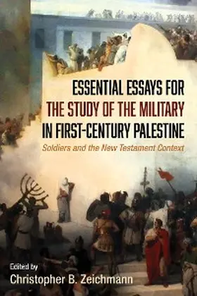 Zeichmann |  Essential Essays for the Study of the Military in First-Century Palestine | eBook | Sack Fachmedien