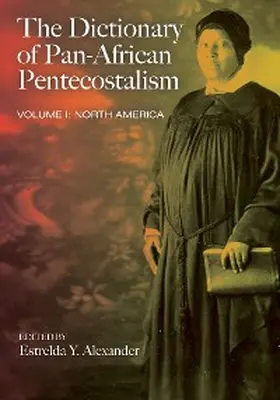 Alexander |  The Dictionary of Pan-African Pentecostalism, Volume One | eBook | Sack Fachmedien