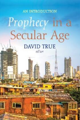 True |  Prophecy in a Secular Age | eBook | Sack Fachmedien