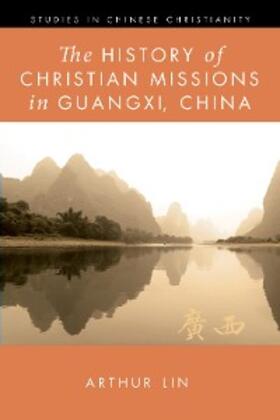 Lin |  The History of Christian Missions in Guangxi, China | eBook | Sack Fachmedien