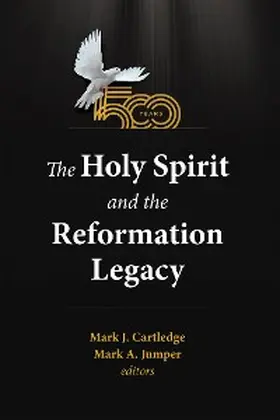 Cartledge / Jumper |  The Holy Spirit and the Reformation Legacy | eBook | Sack Fachmedien
