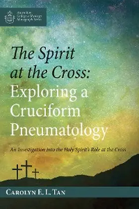Tan |  The Spirit at the Cross: Exploring a Cruciform Pneumatology | eBook | Sack Fachmedien