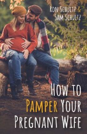 Schultz | How to Pamper Your Pregnant Wife | E-Book | sack.de