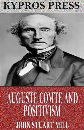 Stuart Mill |  Auguste Comte and Positivism | eBook | Sack Fachmedien