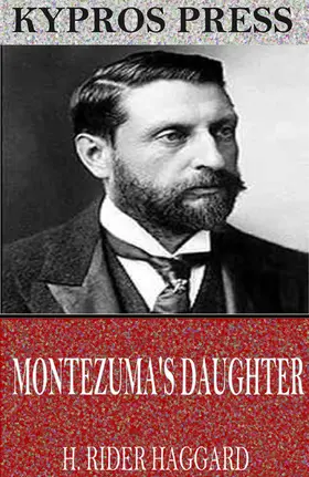 Rider Haggard |  Montezuma's Daughter | eBook | Sack Fachmedien