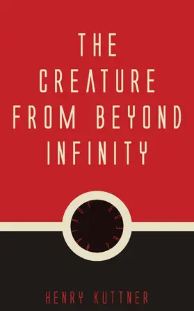 Kuttner |  The Creature from Beyond Infinity | eBook | Sack Fachmedien