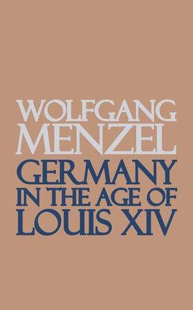 Menzel |  Germany in the Age of Louis the Fourteenth | eBook | Sack Fachmedien