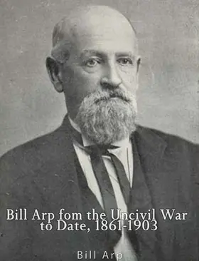 Arp |  Bill Arp from the Uncivil War to Date, 1861-1903 | eBook | Sack Fachmedien