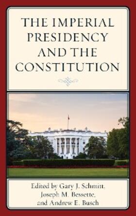 Schmitt / Bessette / Busch |  The Imperial Presidency and the Constitution | eBook | Sack Fachmedien