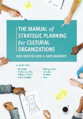 Lord / Markert |  The Manual of Strategic Planning for Cultural Organizations | eBook | Sack Fachmedien