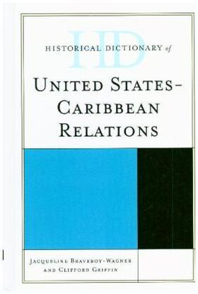 Braveboy-Wagner / Griffin | Historical Dictionary of United States-Caribbean Relations | Buch | 978-1-5381-0222-0 | sack.de