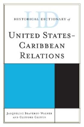 Braveboy-Wagner / Griffin |  Historical Dictionary of United States-Caribbean Relations | eBook | Sack Fachmedien