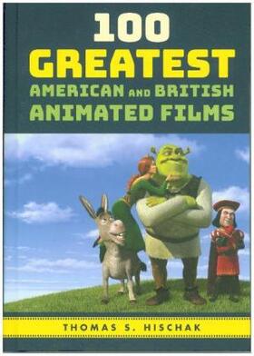 Hischak | 100 Greatest American and British Animated Films | Buch | 978-1-5381-0568-9 | www.sack.de