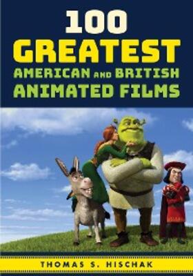 Hischak |  100 Greatest American and British Animated Films | eBook | Sack Fachmedien