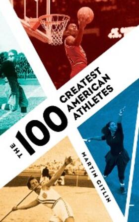 Gitlin |  The 100 Greatest American Athletes | eBook | Sack Fachmedien