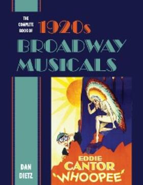 Dietz |  The Complete Book of 1920s Broadway Musicals | eBook | Sack Fachmedien
