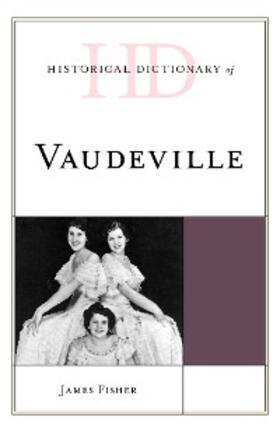 Fisher |  Historical Dictionary of Vaudeville | eBook | Sack Fachmedien