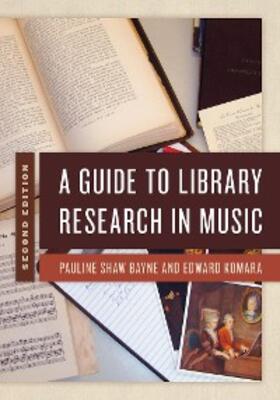 Bayne / Komara |  A Guide to Library Research in Music | eBook | Sack Fachmedien
