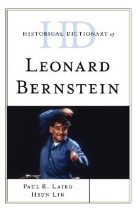 Laird / Lin |  Historical Dictionary of Leonard Bernstein | eBook | Sack Fachmedien