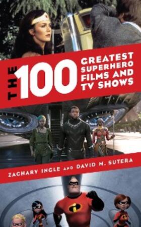 Ingle / Sutera |  The 100 Greatest Superhero Films and TV Shows | eBook | Sack Fachmedien