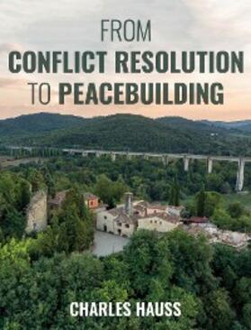 Hauss |  From Conflict Resolution to Peacebuilding | eBook | Sack Fachmedien