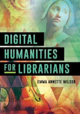 Wilson |  Digital Humanities for Librarians | eBook | Sack Fachmedien