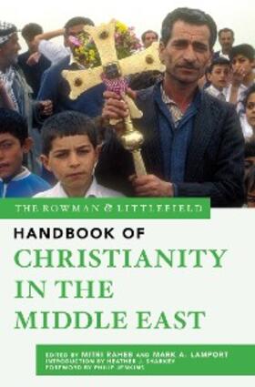 Raheb / Lamport |  The Rowman & Littlefield Handbook of Christianity in the Middle East | eBook | Sack Fachmedien