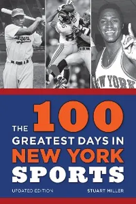 Miller |  The 100 Greatest Days in New York Sports | eBook | Sack Fachmedien