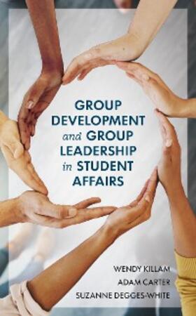 Killam / Carter / Degges-White |  Group Development and Group Leadership in Student Affairs | eBook | Sack Fachmedien