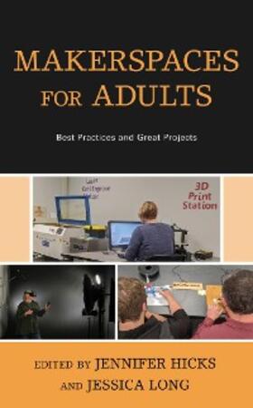 Hicks / Long |  Makerspaces for Adults | eBook | Sack Fachmedien