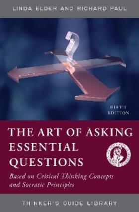 Elder / Paul |  The Art of Asking Essential Questions | eBook | Sack Fachmedien