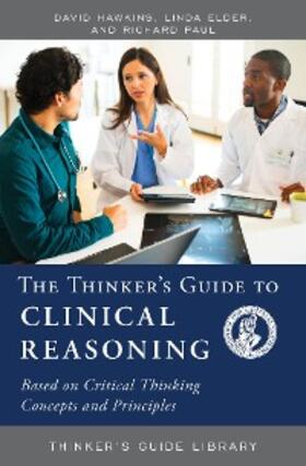 Hawkins / Elder / Paul |  The Thinker's Guide to Clinical Reasoning | eBook | Sack Fachmedien