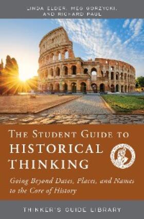 Elder / Gorzycki / Paul |  The Student Guide to Historical Thinking | eBook | Sack Fachmedien