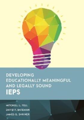 Yell / Bateman / Shriner |  Developing Educationally Meaningful and Legally Sound IEPs | eBook | Sack Fachmedien