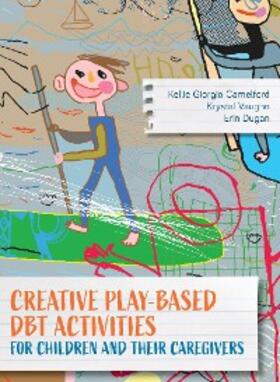 Camelford / Vaughn / Dugan |  Creative Play-Based DBT Activities for Children and Their Caregivers | eBook | Sack Fachmedien